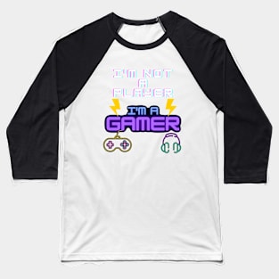 i'm note a player i'm a gamer t-shirt Baseball T-Shirt